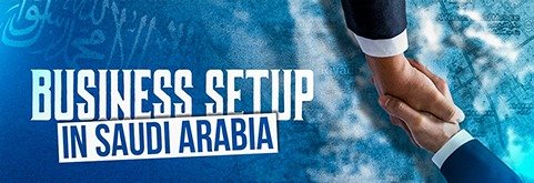 Business Setup in Saudi Arabia