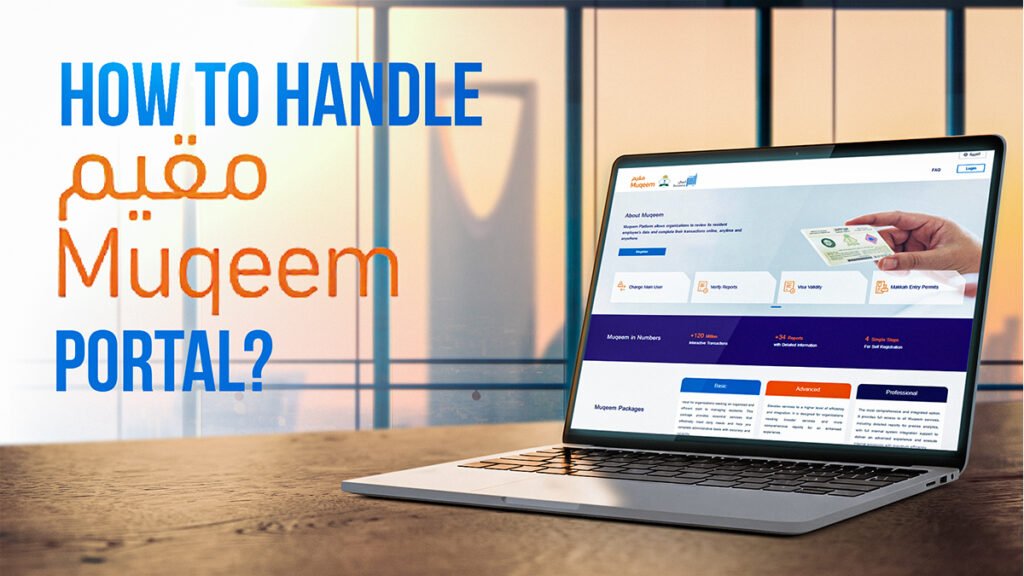 How to Handle Muqeem Portal Registration for Your Saudi Business