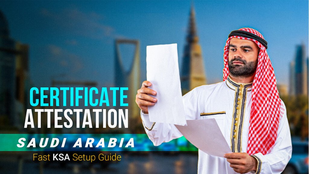 Certificate Attestation Saudi Arabia Fast KSA Setup Guide