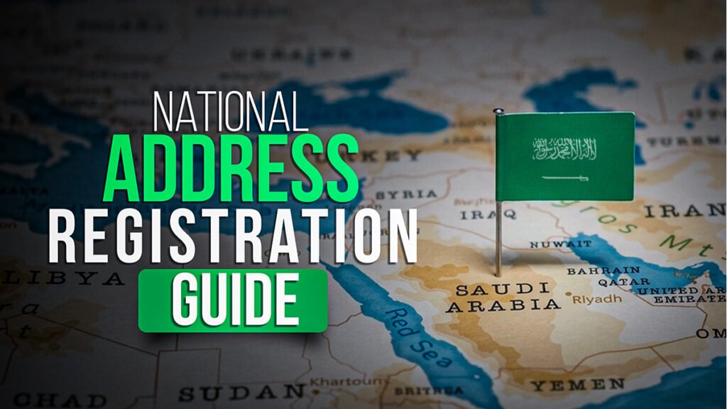 Saudi Arabia National Address Registration Guide​